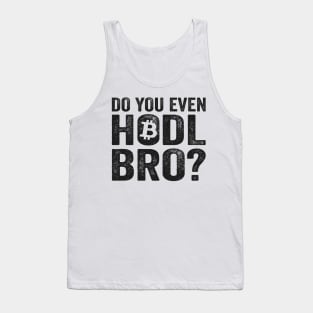 Do You Even Hodl Bro? BTC Funny Bitcoin Crypto Tank Top